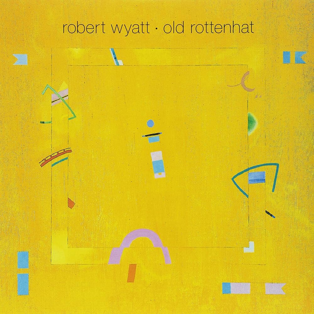Robert Wyatt - Old Rottenhat