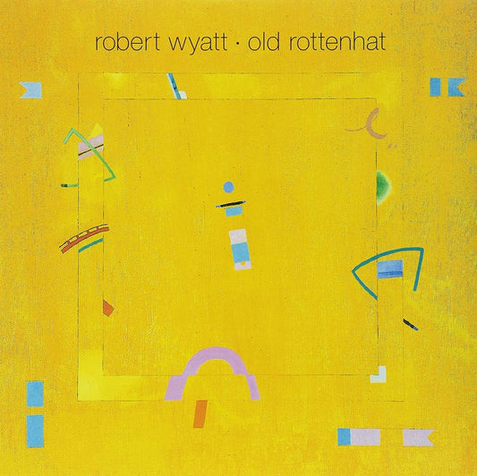 Robert Wyatt - Old Rottenhat