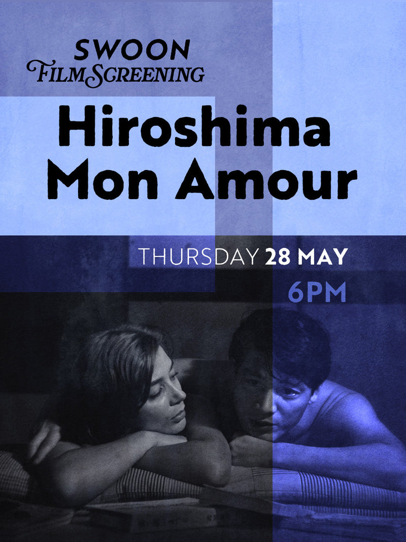 Swoon Film Screening - 
Hiroshima Mon Amour
