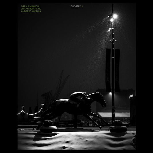 Oren Ambarchi / Johan Berthling / Andreas Werliin – Ghosted II