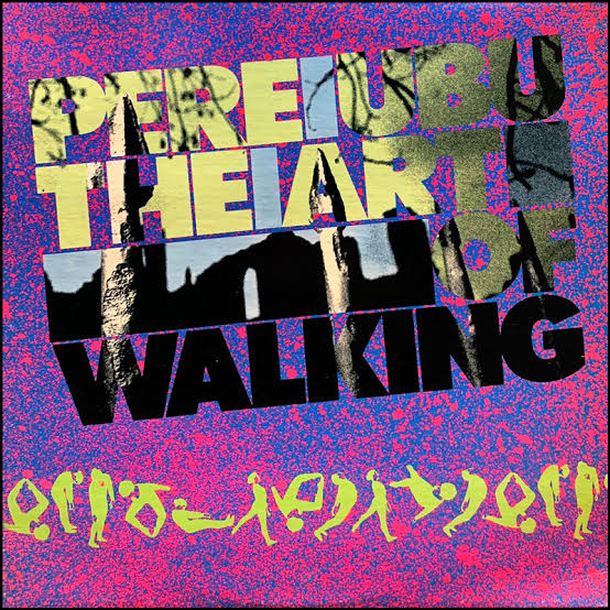 Pere Ubu - The Art of Walking